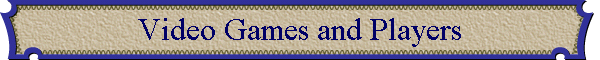 Video Games and Players